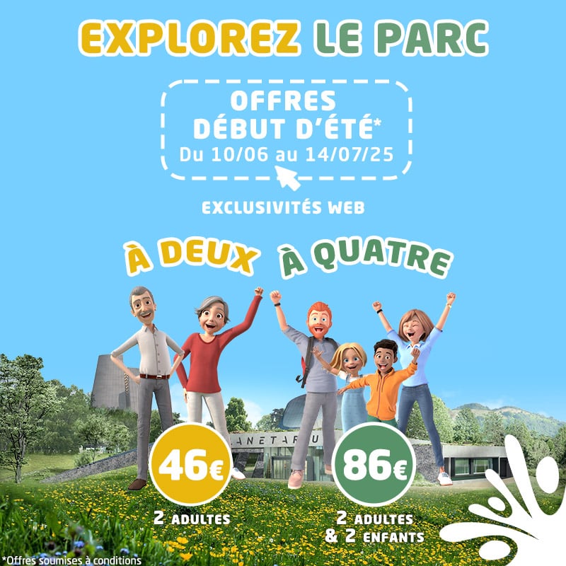 📅 Du 10 juin au 14 juillet 2025 inclus
Bénéficiez de nos offres web pour explorer le parc à deux ou à quatre avant les vacances d’été à tarif préférentiel !